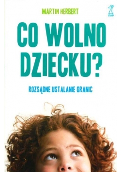 Co wolno dziecku? Rozsądne ustalanie granic