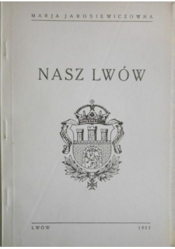 Nasz Lwów  reprint z 1935 r.