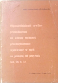 Odpowiedzialność cywilna prowadzącego na własny rachunek przedsiębiorstwo wprawiane w ruch za pomocą sił przyrody