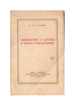 Zabójstwo z litości w świetle etyki katolickiej ,1937r.