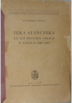 Teka Stańczyka na tle historii Galicji w latach 1849-1869