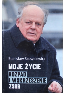 Moje Życie Rozpad i wskrzeszenie ZSRR