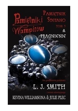 Pamiętniki wampirów Pamiętnik Stefano tom 3 Pragnienie