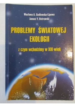 Lipowa Wacława (red.) - Problemy światowej ekologii: z czym wchodzimy w XXI wiek