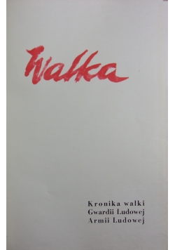 Walka. Kronika walki Gwardii Ludowej Armii Ludowej