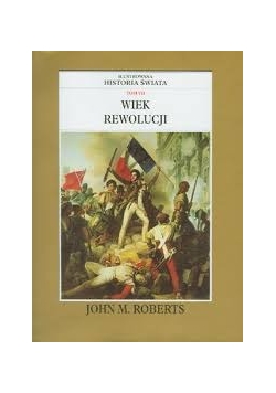 Ilustrowana historia świata.Wiek rewolucji tom VII ,nowa