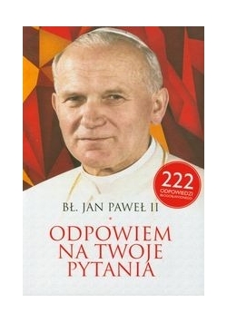 Bł Jan Paweł II Odpowiem na Twoje pytania