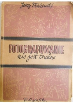 Fotografowanie nie jest trudne 1947 r.