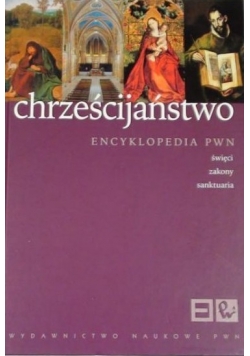 Chrześcijaństwo. Encyklopedia PWN