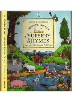 Mother Goose's Nursery Rhymes and How She Came to Tell Them