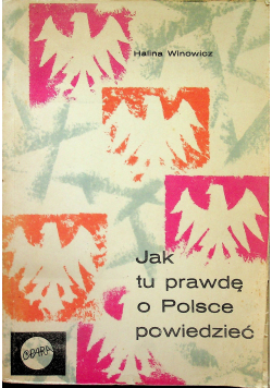 Jak tu prawdę o Polsce powiedzieć