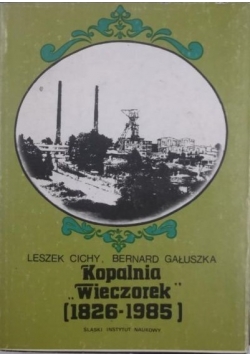 Kopalnia "Wieczorek" (1826-1985)