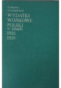 Wydatki wojskowe polski w latach 1918 -1939 książka