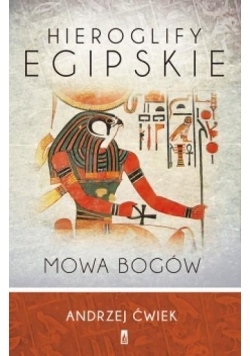 Hieroglify egipskie. Mowa bogów