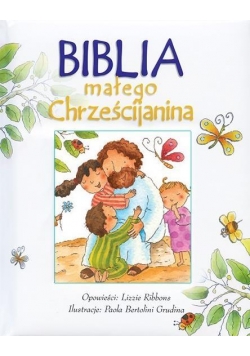Biblia małego Chrześcijanina - Biała w.2016