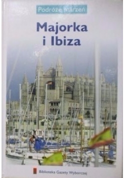 Podróże marzeń Majorka i Ibiza