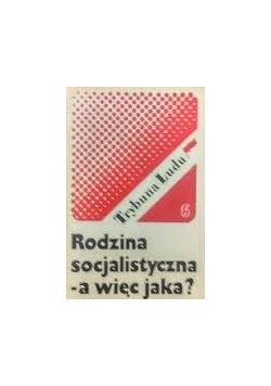 Rodzina socjalistyczna-a więc jak?
