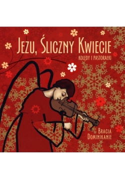 Jezu Śliczny Kwiecie kolędy i pastorałki CD