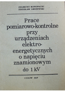 Prace pomiarowo kontrolne przy urządzeniach elektro energetycznych o napięciu znamionowym do 1 kV