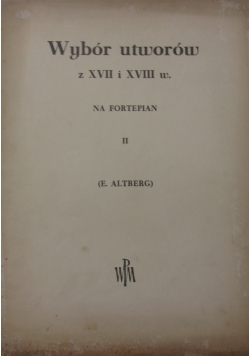 Wybór utworów z XVII i XVIII w  na fortepian tom II