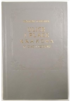 Ulice i place Krakowa w ciągu dziejów, Reprint 1926 r.
