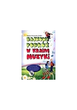 Bajkowa podróż w krainę muzyki + CD