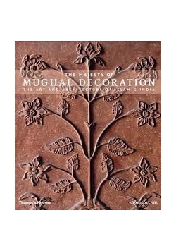 The Majesty of Mughal Decoration