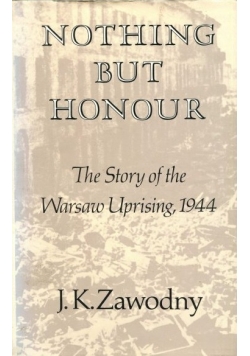 Nothing but honour The story of the Warsaw Uprising 1944