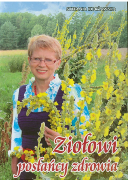 Korżawska Stefania - Ziołowi posłańcy zdrowia