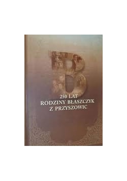 250 lat rodziny Błaszczyk z Przyszowic