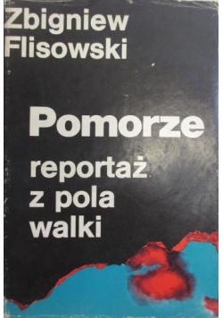 Pomorze. Reportaż z pola walki