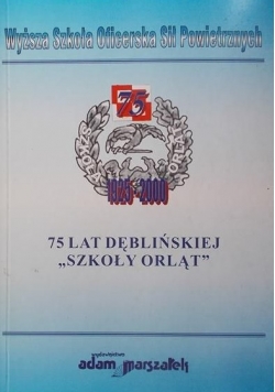 75 lat Dęblińskiej Szkoły Orląt