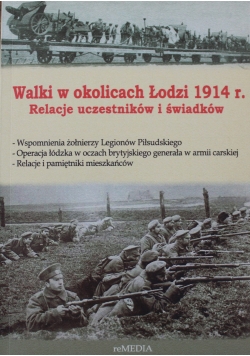 Walki w okolicach Łodzi 1914 r. Relacje uczestników i świadków
