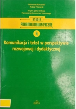 Komunikacja i tekst w perspektywie rozwojowej i dydaktycznej