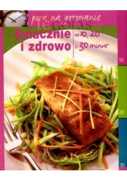 Smacznie i zdrowo. W 10, 20 i 30 minut
