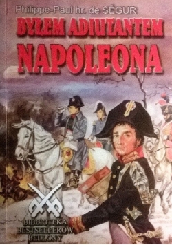 Byłem adiutantem Napoleona