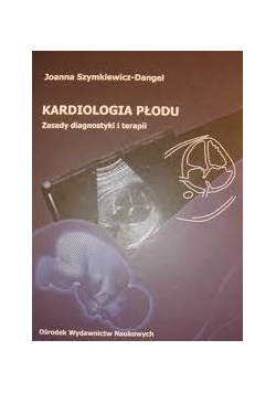 Kardiologia płodu. Zasady diagnostyki i terpii
