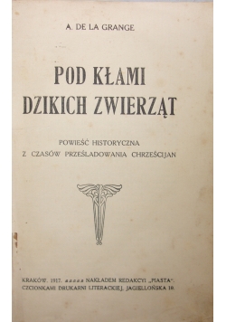 Pod kłami dzikich zwierząt ,1917r.