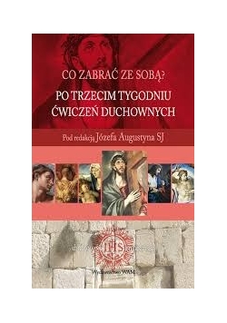 Co zabrać ze sobą? po trzecim tygodniu ćwiczeń duchownych