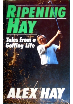 Ripening Hay Tales from a Golfing Life