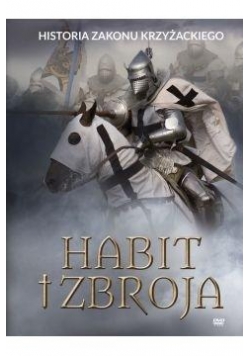 Habit i zbroja. Historia zakonu krzyżackiego+DVD