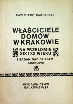 Właściciele domów w Krakowie na przełomie XIX i XX wieku