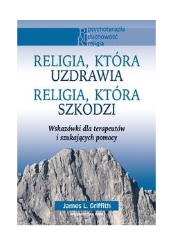 Religia, która uzdrawia. Religia, która szkodzi