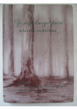 Ze wspólnego pnia: wiersze rodzinne