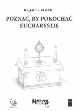 Poznać by pokochać Eucharystię