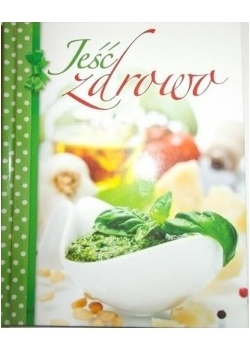 Jeść zdrowo