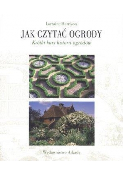 Jak czytać ogrody. Szybki kurs historii ogrodów