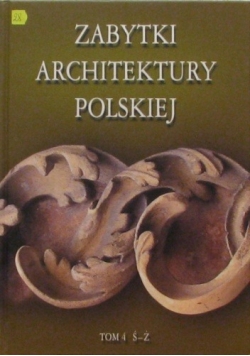 Zabytki architektury polskiej tom 4