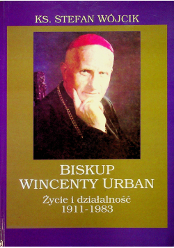 Biskup Wincenty Urban Życie i działalność 1911  1983