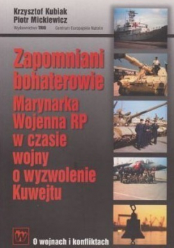 Zapomniani bohaterowie Marynarka Wojenna RP w czasie wojny o wyzwolenie Kuwejtu